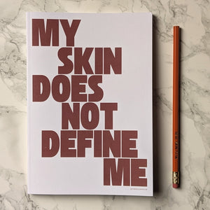 'My Skin Does Not Define Me' Notebook - Skin Positivity, Rosacea Awareness