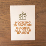 'Nothing In Nature Blooms All Year Round' Postcard/Mini Print