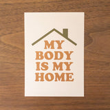 'My Body Is My Home' Postcard/Mini Prints